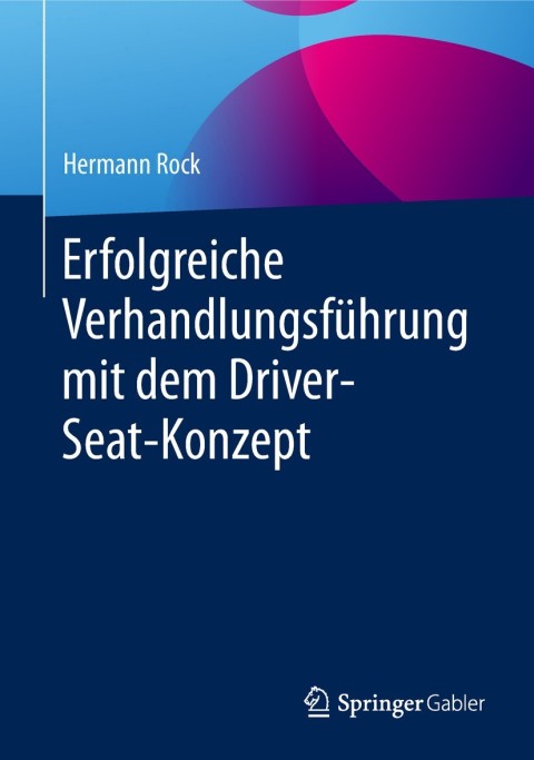 Cover image for book Erfolgreiche Verhandlungsführung mit dem Driver-Seat-Konzept