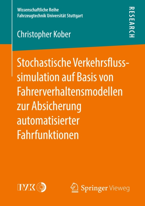Cover image for book Stochastische Verkehrsflusssimulation auf Basis von Fahrerverhaltensmodellen zur Absicherung automatisierter Fahrfunktionen