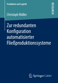 صورة الغلاف: Zur redundanten Konfiguration automatisierter Fließproduktionssysteme 9783658253356
