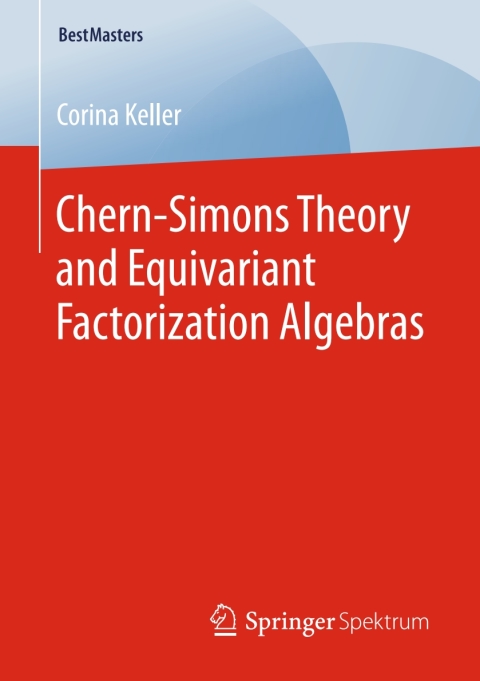 Cover image for book Chern-Simons Theory and Equivariant Factorization Algebras