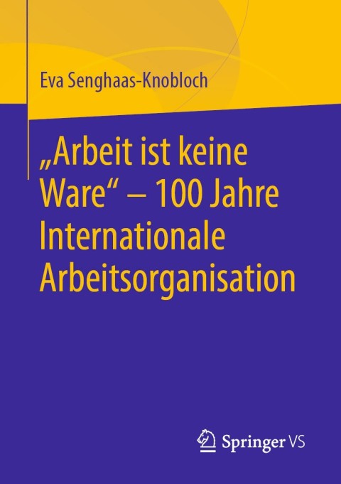 Cover image for book "Arbeit ist keine Ware" - 100 Jahre Internationale Arbeitsorganisation