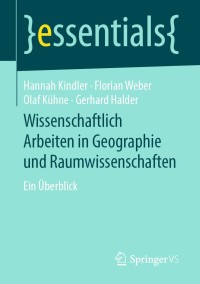 صورة الغلاف: Wissenschaftlich Arbeiten in Geographie und Raumwissenschaften 9783658256302