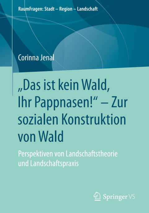 Cover image for book „Das ist kein Wald, Ihr Pappnasen!“ – Zur sozialen Konstruktion von Wald