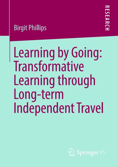 Cover image for book Learning by Going: Transformative Learning through Long-term Independent Travel