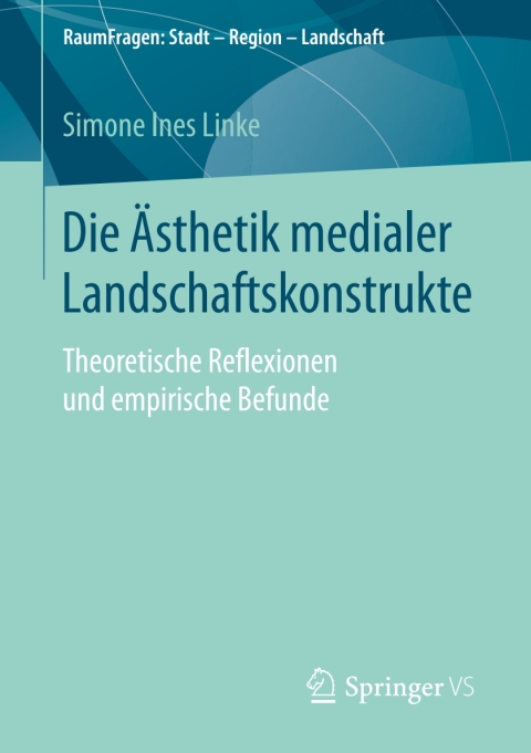 Cover image for book Die Ästhetik medialer Landschaftskonstrukte