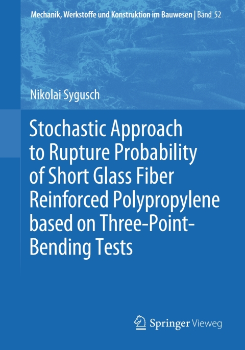 Cover image for book Stochastic Approach to Rupture Probability of Short Glass Fiber Reinforced Polypropylene based on Three-Point-Bending Tests