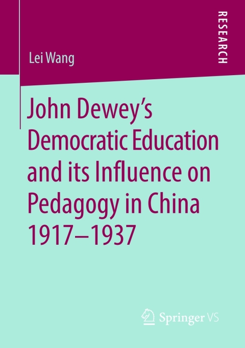 John Deweyâs Democratic Education and its Influence on Pedagogy in China 1917-1937 