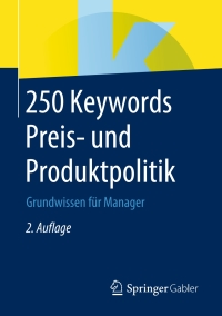 Cover image: 250 Keywords Preis- und Produktpolitik 2nd edition 9783658279059