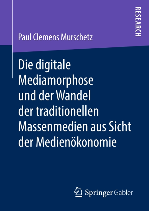 Cover image for book Die digitale Mediamorphose und der Wandel der traditionellen Massenmedien aus Sicht der Medienökonomie