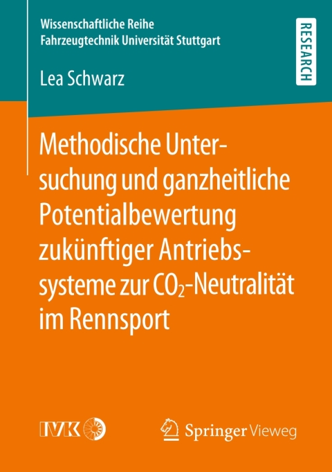 Cover image for book Methodische Untersuchung und ganzheitliche Potentialbewertung zukünftiger Antriebssysteme zur CO2-Neutralität im Rennsport
