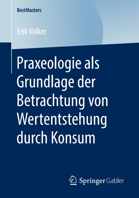 Cover image for book Praxeologie als Grundlage der Betrachtung von Wertentstehung durch Konsum