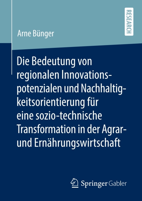 Cover image for book Die Bedeutung von regionalen Innovationspotenzialen und Nachhaltigkeitsorientierung für eine sozio-technische Transformation in der Agrar- und Ernährungswirtschaft