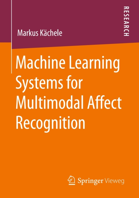 Cover image for book Machine Learning Systems for Multimodal Affect Recognition