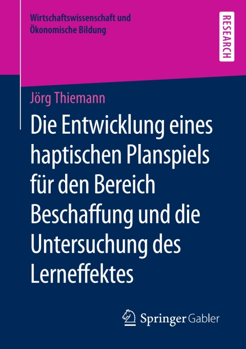 Cover image for book Die Entwicklung eines haptischen Planspiels für den Bereich Beschaffung und die Untersuchung des Lerneffektes
