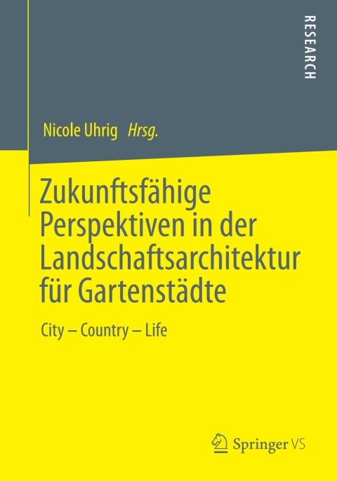 Cover image for book Zukunftsfähige Perspektiven in der Landschaftsarchitektur für Gartenstädte