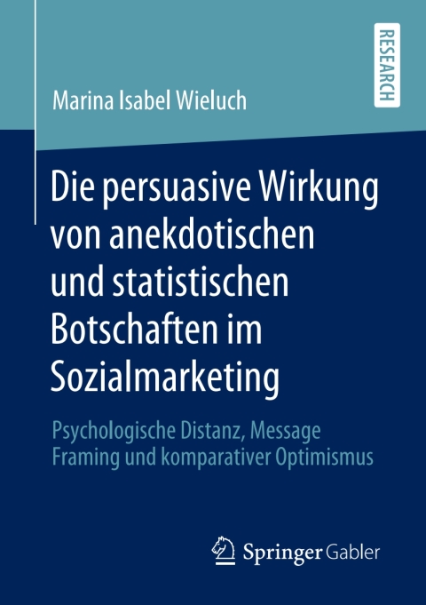 Cover image for book Die persuasive Wirkung von anekdotischen und statistischen Botschaften im Sozialmarketing