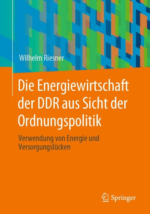 Cover image for book Die Energiewirtschaft der DDR aus Sicht der Ordnungspolitik