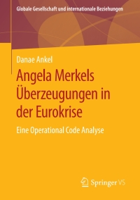 صورة الغلاف: Angela Merkels Überzeugungen in der Eurokrise 9783658297961