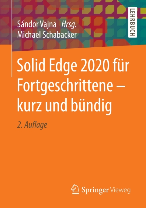 Cover image for book Solid Edge 2020 für Fortgeschrittene – kurz und bündig