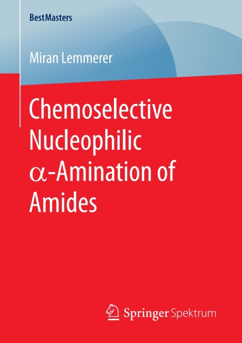 Cover image for book Chemoselective Nucleophilic α-Amination of Amides