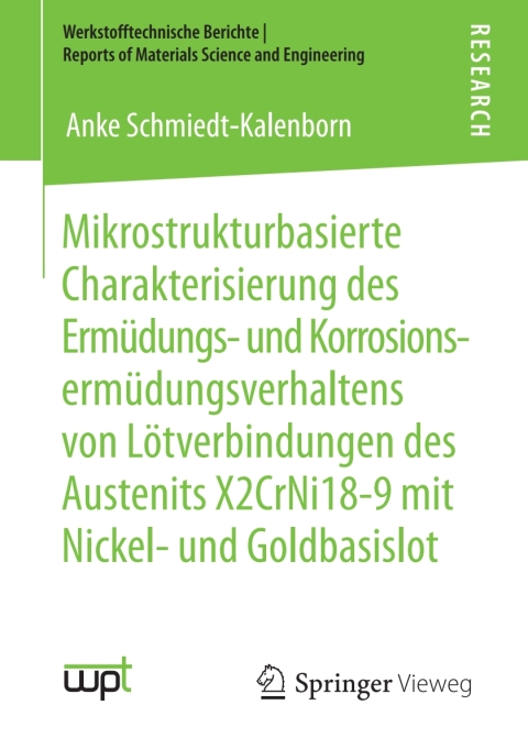 Cover image for book Mikrostrukturbasierte Charakterisierung des Ermüdungs- und Korrosionsermüdungsverhaltens von Lötverbindungen des Austenits X2CrNi18-9 mit Nickel- und Goldbasislot