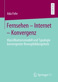Cover image: Fernsehen – Internet – Konvergenz 9783658302504