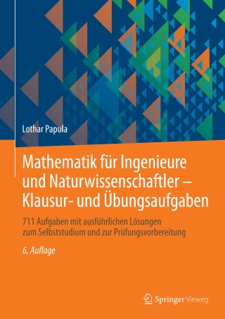 Mathematik für Ingenieure und Naturwissenschaftler - Klausur- und Übungsaufgaben