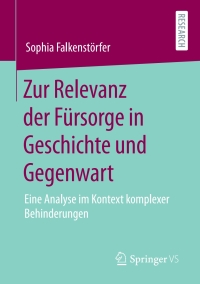 Cover image: Zur Relevanz der Fürsorge in Geschichte und Gegenwart 9783658304812