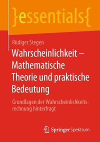 Cover image: Wahrscheinlichkeit – Mathematische Theorie und praktische Bedeutung 9783658309299