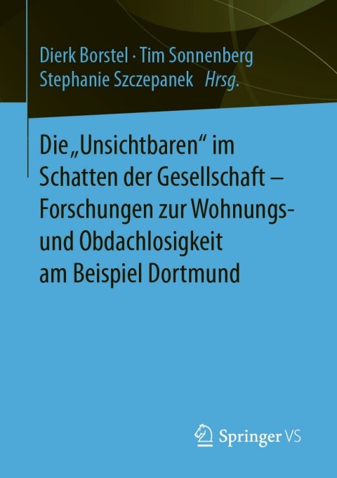 Cover image for book Die „Unsichtbaren“ im Schatten der Gesellschaft - Forschungen zur Wohnungs- und Obdachlosigkeit am Beispiel Dortmund