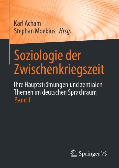 Cover image for book Soziologie der Zwischenkriegszeit. Ihre Hauptströmungen und zentralen Themen im deutschen Sprachraum