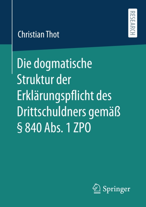 Cover image for book Die dogmatische Struktur der Erklärungspflicht des Drittschuldners gemäß § 840 Abs. 1 ZPO