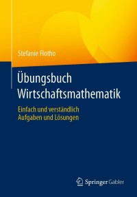 Cover image: Übungsbuch Wirtschaftsmathematik 9783658346577