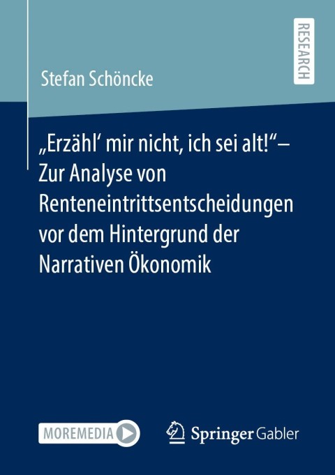 Cover image for book „Erzähl‘ mir nicht, ich sei alt!“– Zur Analyse von Renteneintrittsentscheidungen vor dem Hintergrund der Narrativen Ökonomik