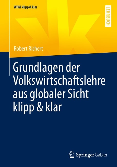 Cover image for book Grundlagen der Volkswirtschaftslehre aus globaler Sicht klipp & klar