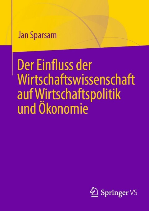 Cover image for book Der Einfluss der Wirtschaftswissenschaft auf Wirtschaftspolitik und Ökonomie