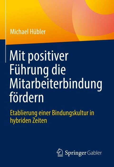 Cover image for book Mit positiver Führung die Mitarbeiterbindung fördern