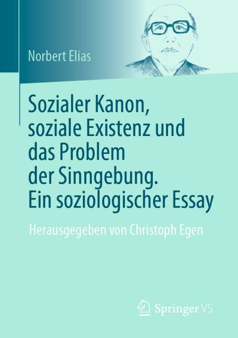Sozialer Kanon, soziale Existenz und das Problem der Sinngebung. Ein soziologischer Essay 