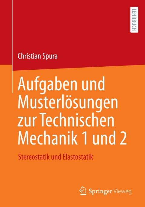 Aufgaben und MusterlÃ¶sungen zur Technischen Mechanik 1 und 2 