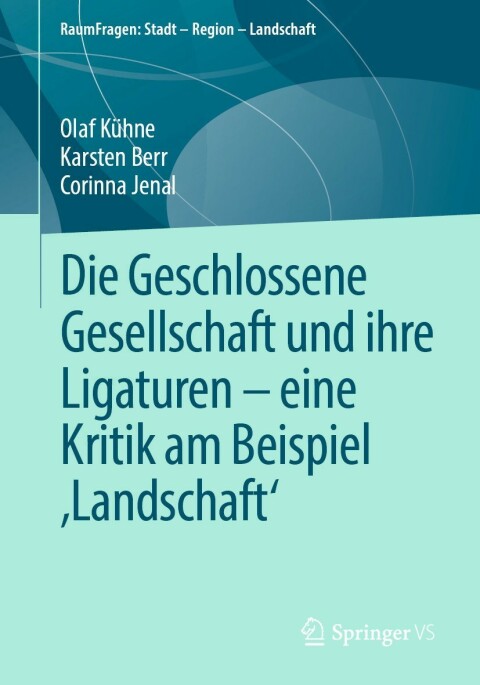 Cover image for book Die Geschlossene Gesellschaft und ihre Ligaturen – eine Kritik am Beispiel ‚Landschaft‘