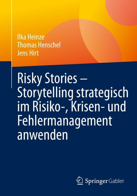 Risky Stories â Storytelling strategisch im Risiko-, Krisen- und Fehlermanagement anwenden 