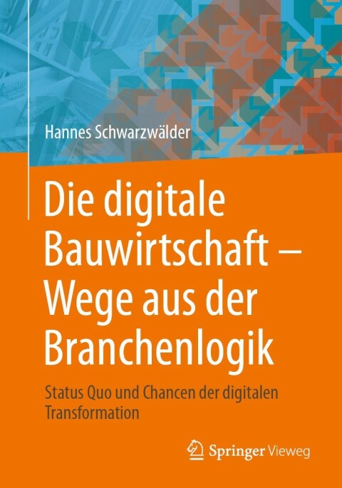 Cover image for book Die digitale Bauwirtschaft - Wege aus der Branchenlogik