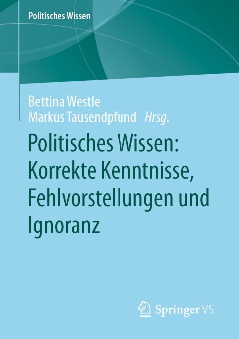 Cover image for book Politisches Wissen: Korrekte Kenntnisse, Fehlvorstellungen und Ignoranz