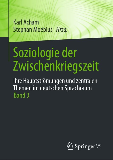 Cover image for book Soziologie der Zwischenkriegszeit. Ihre Hauptströmungen und zentralen Themen im deutschen Sprachraum