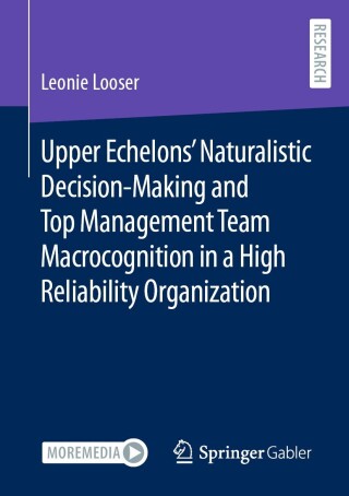 Upper Echelons’ Naturalistic Decision-Making and Top Management Team Macrocognition in a High Reliability Organization