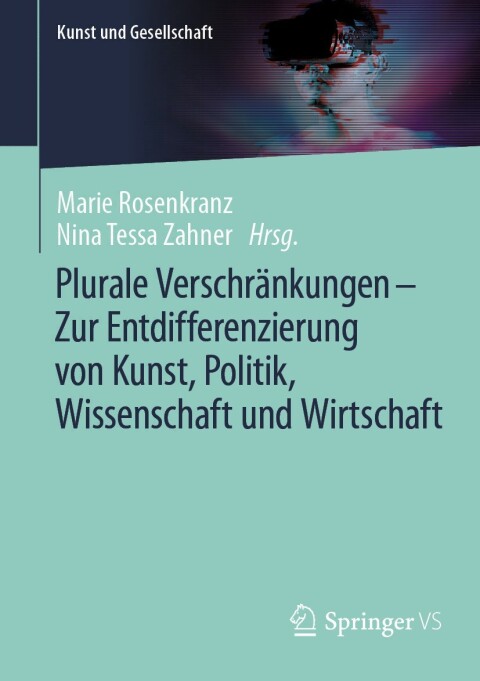 Cover image for book Plurale Verschränkungen – Zur Entdifferenzierung von Kunst, Politik, Wissenschaft und Wirtschaft