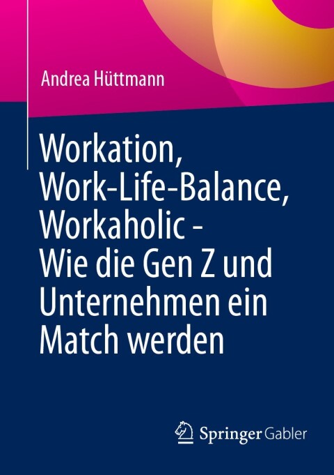 Cover image for book Workation, Work-Life-Balance, Workaholic - Wie die Gen Z und Unternehmen ein Match werden