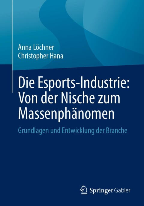 Cover image for book Die Esports-Industrie: Von der Nische zum Massenphänomen