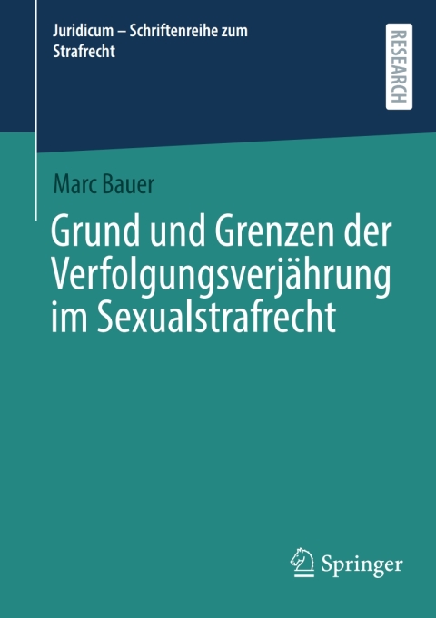 Grund und Grenzen der VerfolgungsverjÃ¤hrung im Sexualstrafrecht 