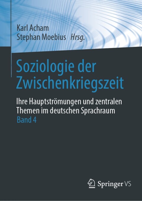 Cover image for book Soziologie der Zwischenkriegszeit. Ihre Hauptströmungen und zentralen Themen im deutschen Sprachraum